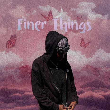 Finer Things | Boomplay Music