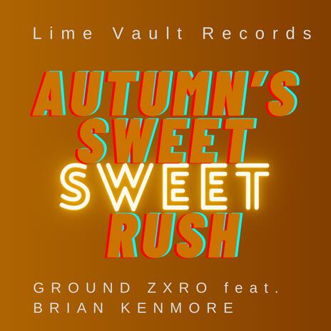 Autumn's Sweet Sweet Rush (Radio Edit) ft. Brian Kenmore | Boomplay Music