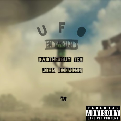 UFO ft. GED, D@OtherGuy TK$ & John Bodmonn | Boomplay Music