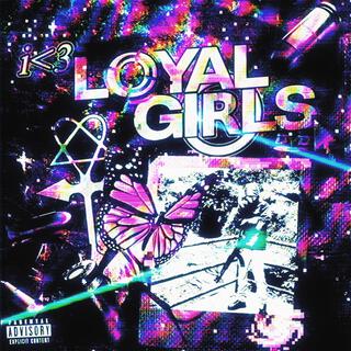 i<3loyalgirls lyrics | Boomplay Music