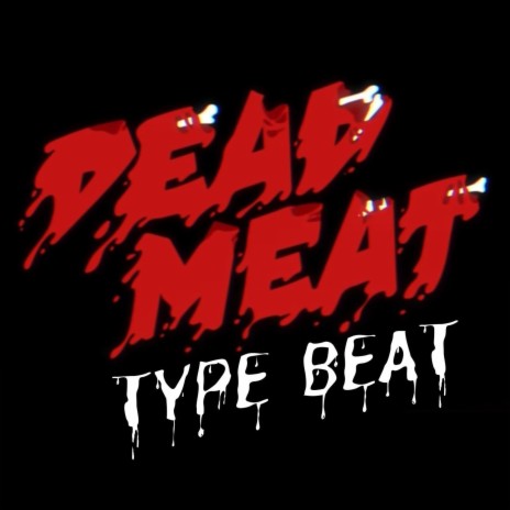 Dead Meat Type Beat | Boomplay Music