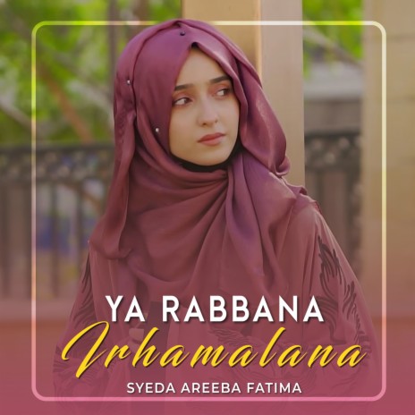 Ya Rabbana Irhamalana | Boomplay Music