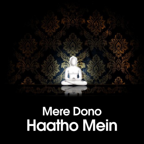 Mere Dono Haatho Mein | Boomplay Music