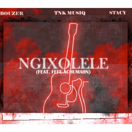 Ngixolele ft. Stacy, TNK MusiQ & Fefe Achumahn | Boomplay Music