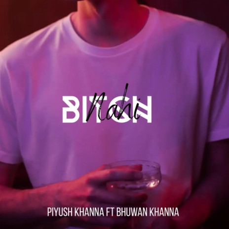 Bitch Nahi ft. Bhuwan Khanna | Boomplay Music