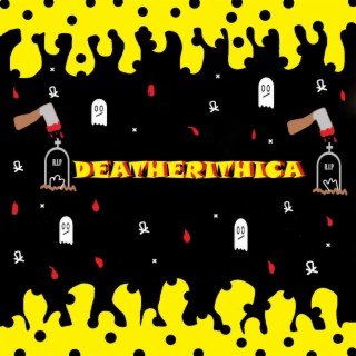 DEATHERITHICA