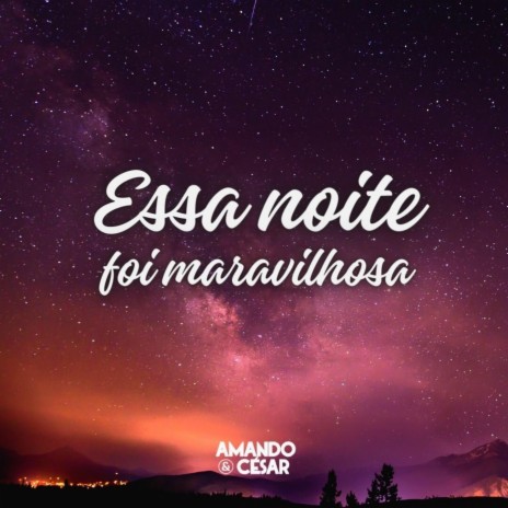 Essa Noite Foi Maravilhosa | Boomplay Music