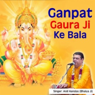 Ganpat Gaura Ji Ke Bala