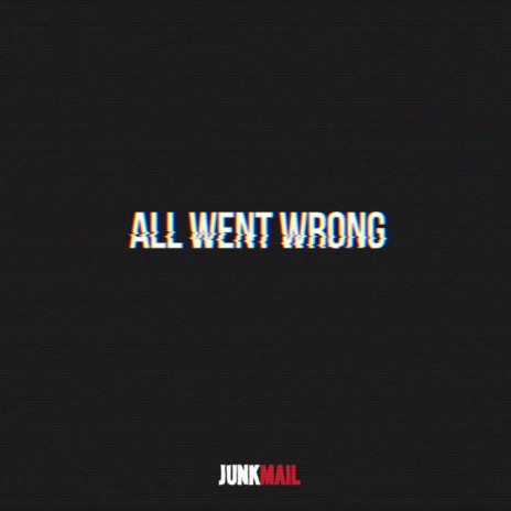 All Went Wrong (New Version)