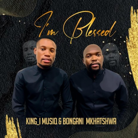 I'M BLESSED ft. Bongani mkhatshwa