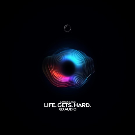 Life. Gets Hard. (8d Audio) ft. (((()))) | Boomplay Music