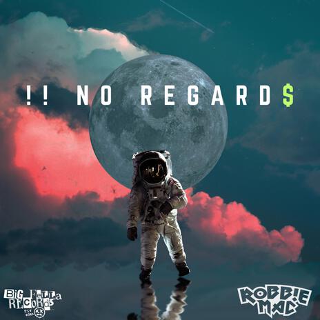 !! No Regards | Boomplay Music