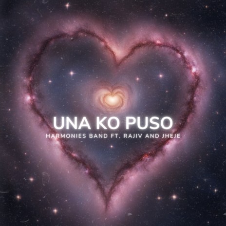 Una Ko Puso ft. Harmonies Band, Rajiv & Jheje | Boomplay Music