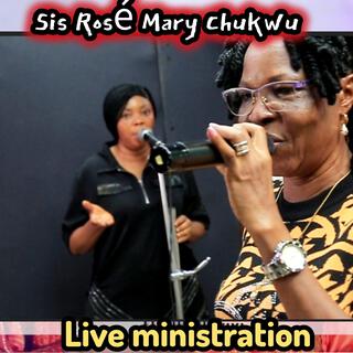 Rosé Mar'y Chukwu Live Ministration