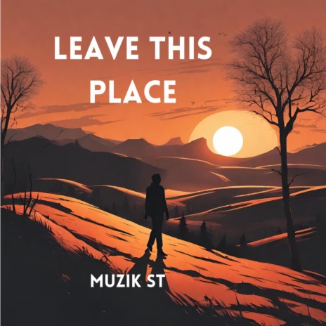 Leave This Place | Boomplay Music