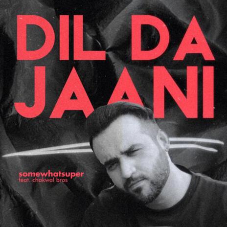 Dil Da Jani ft. Chakwal Brothers | Boomplay Music