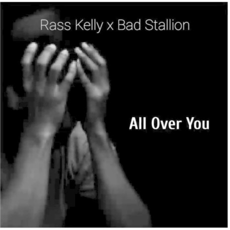 All over You ft. Rass Kelly | Boomplay Music