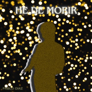 He De Morir lyrics | Boomplay Music