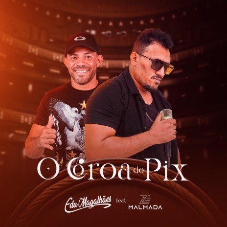 O Coroa Do Pix ft. Zé Malhada | Boomplay Music