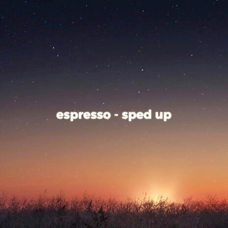 Espresso (Sped Up) | Boomplay Music