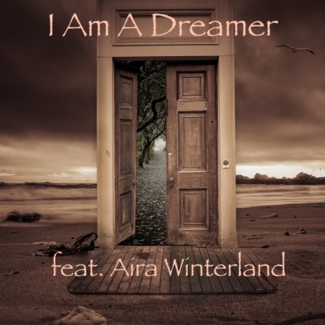 I Am A Dreamer ft. Aira Winterland | Boomplay Music