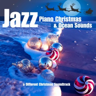 Jazz Piano Christmas & Ocean Sounds: a Different Christmas Soundtrack
