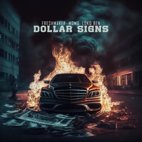 Dollar Signs ft. Momo & Loko Ben | Boomplay Music