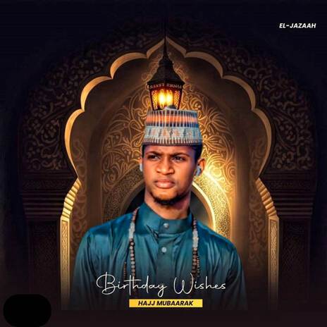 Hajj Mubaarak (Birthday Wishes) | Boomplay Music