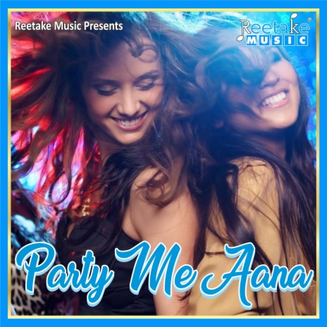 Party Me Aana ft. Anuja Sinha | Boomplay Music