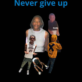 Never give up