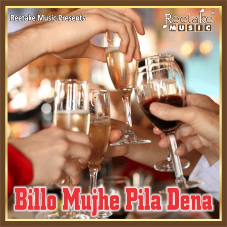 BILLO MUJHE PILA DENA | Boomplay Music