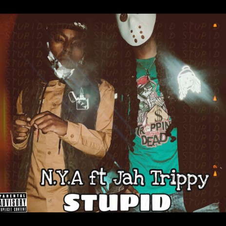 Stupid ft. Jah Trippy | Boomplay Music
