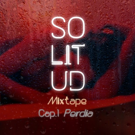 SOLITUD MIXTAPE (Cap.1 PERDÍA) | Boomplay Music