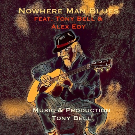 Nowhere Man Blues (Remix) ft. Tony Bell & Alex Edy | Boomplay Music