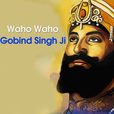 Waho Waho Gobind Singh Ji | Boomplay Music