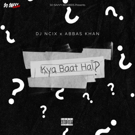 Kya Baat Hai? ft. Abbas Khan & Rebel X | Boomplay Music