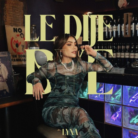 Le Dije Bye | Boomplay Music