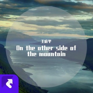 On the other side of the mountain