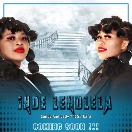 Inde Lendlela ft. Candy & Lady Y | Boomplay Music