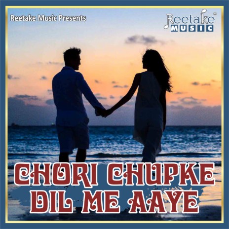 CHORI CHORI DIL ME AAYE | Boomplay Music