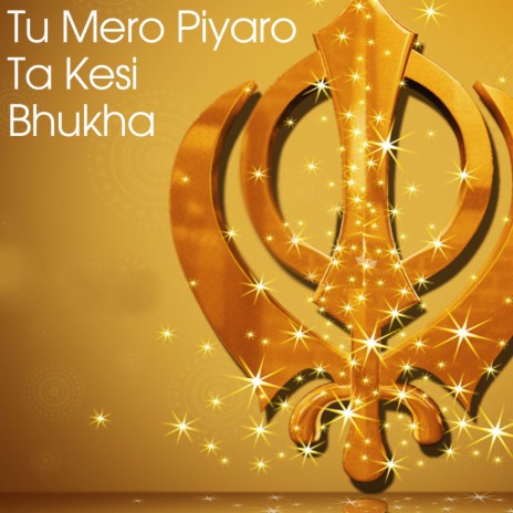 Tu Mero Piyaro Ta Kesi Bhukha | Boomplay Music