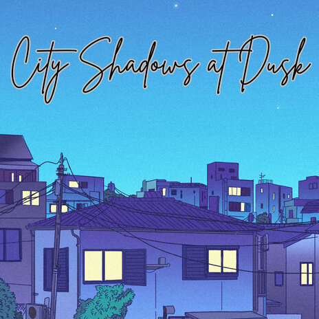 City Shadows at Dusk ft. Mister LOFI & Dellistone DJ | Boomplay Music