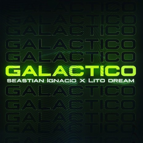 Galactico ft. seastian ignaci0 | Boomplay Music
