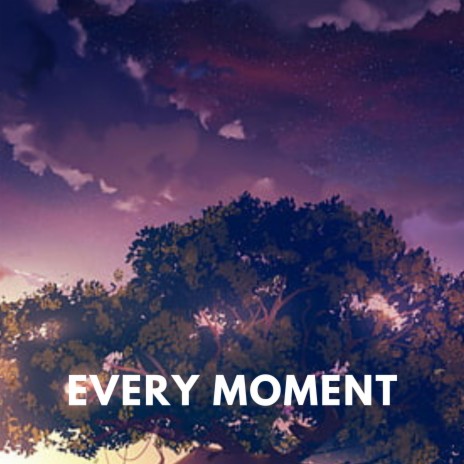 Every moment | Boomplay Music