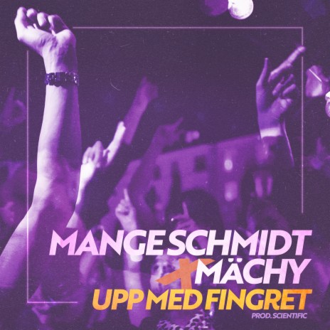 Upp med fingret ft. Mächy & Scientific | Boomplay Music