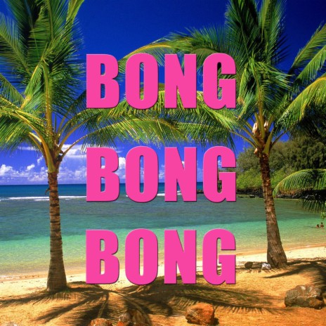 Bong Bong Bong | Boomplay Music