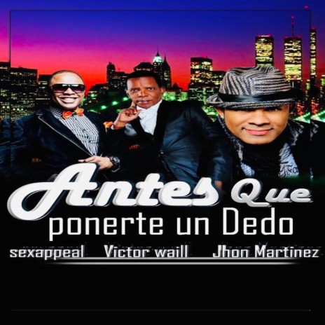 Antes Que Ponerte Un Dedo ft. Victor Waill & Jhon Martinez | Boomplay Music