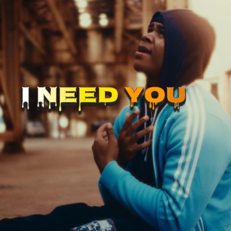 I NEED YOU | Boomplay Music