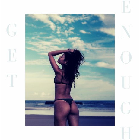 Get Enough | Boomplay Music