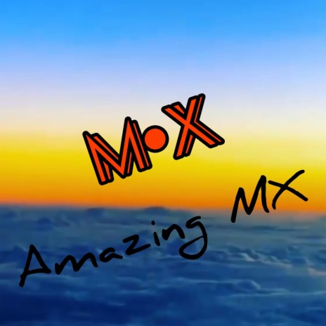 AMAZING MX | Boomplay Music